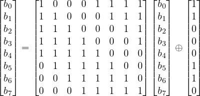 \begin{bmatrix}b_0\\b_1\\b_2\\b_3\\b_4\\b_5\\b_6\\b_7\end{bmatrix}=\begin{bmatrix}1&0&0&0&1&1&1&1\\1&1&0&0&0&1&1&1\\1&1&1&0&0&0&1&1\\1&1&1&1&0&0&0&1\\1&1&1&1&1&0&0&0\\0&1&1&1&1&1&0&0\\0&0&1&1&1&1&1&0\\0&0&0&1&1&1&1&1\end{bmatrix}\begin{bmatrix}b_0\\b_1\\b_2\\b_3\\b_4\\b_5\\b_6\\b_7\end{bmatrix} \oplus \begin{bmatrix}1\\1\\0\\0\\0\\1\\1\\0\end{bmatrix}