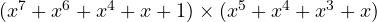 (x^7 + x^6 + x^4 + x + 1) \times (x^5+x^4+x^3 + x)
