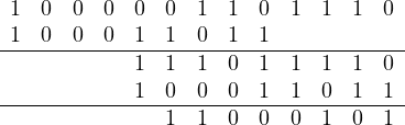 \begin{array}{ccccccccccccc}1&0&0&0&0&0&1&1&0&1&1&1&0 \\ 1&0&0&0&1&1&0&1&1 \\\hline & & & &1&1&1&0&1&1&1&1&0\\ & & & &1&0&0&0&1&1&0&1&1 \\\hline & & & & &1&1&0&0&0&1&0&1 \end{array}