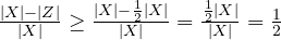 \frac{|X|-|Z|}{|X|}  \geq \frac{|X| - \frac{1}{2}|X|}{|X|} = \frac{\frac{1}{2}|X|}{|X|} = \frac{1}{2}
