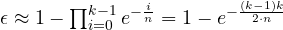 \epsilon \approx 1 - \prod_{i=0}^{k-1} e^{-\frac{i}{n}} = 1 - e^{-\frac{(k-1)k}{2 \cdot n}}