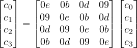 \begin{bmatrix}c_0\\c_1\\c_2\\c_3\end{bmatrix} = \begin{bmatrix}0e&0b&0d&09\\09&0e&0b&0d\\0d&09&0e&0b\\0b&0d&09&0e\end{bmatrix}\begin{bmatrix}c_0\\c_1\\c_2\\c_3\end{bmatrix}