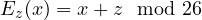 E_z(x) = x+z \mod 26