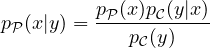 p_{\cal P}(x|y) =\displaystyle \frac{p_{\cal P}(x)p_{\cal C}(y|x)}{p_{\cal C}(y)}