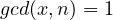 gcd(x,n)=1