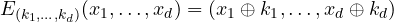 E_{(k_1, \ldots, k_d)}(x_1,\ldots,x_d) = (x_1 \oplus k_1, \ldots, x_d \oplus k_d)