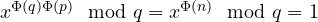 x^{\Phi(q)\Phi(p)} \mod q = x^{\Phi(n)} \mod q = 1