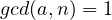 gcd(a,n)=1