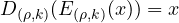D_{(\rho,k)}(E_{(\rho,k)}(x)) = x