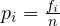 p_i = \frac{f_i}{n}